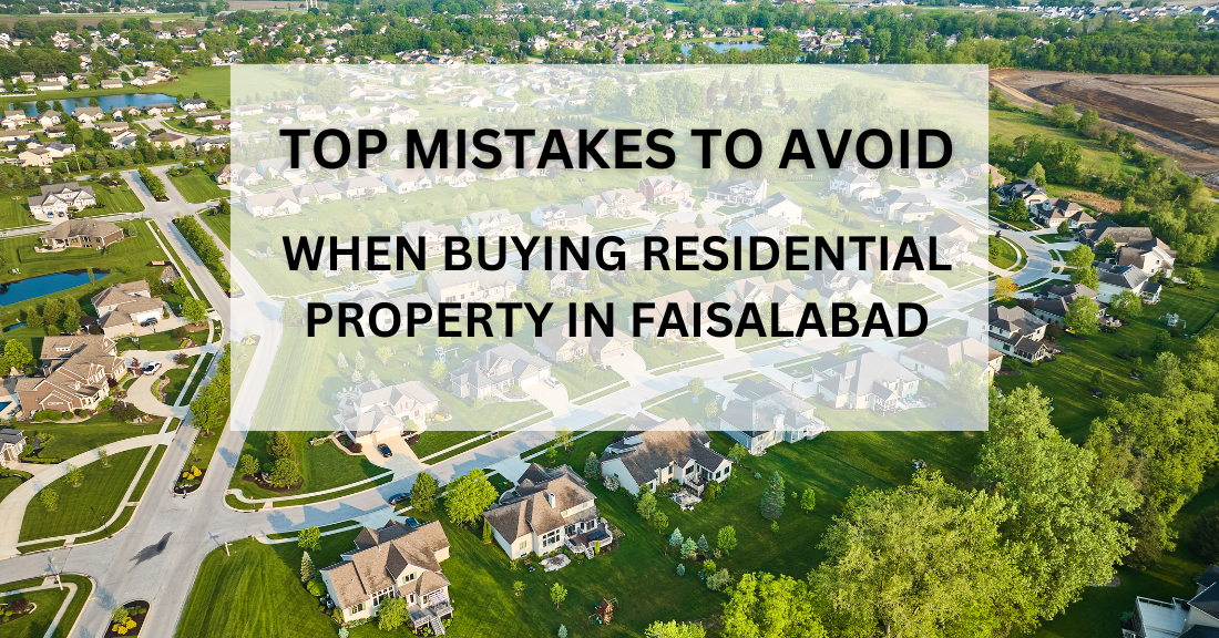 Top Mistakes to Avoid When Buying Residential Property in Faisalabad